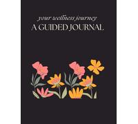 Your Wellness Journey A Guided Journal