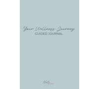 Your Wellness Journey: A Guided Journal for Fitness Goals, Healthy Habits and Mindful Self-Care