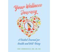 Your Wellness Journey: A Guided Journal for Health and Well-Being