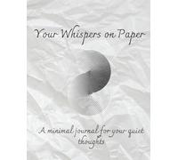 Your Whispers on Paper: A minimal journal for your quiet thoughts