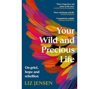 Your Wild and Precious Life: On grief, hope and rebellion