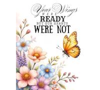 Your Wings Were Ready a Butterfly Funeral Guest Book - In Loving Memory Celebration of Life Sign-In Book: Elegant Memorial Register & Condolence ... to Share Messages, Memories & Tributes