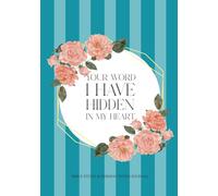 Your Word I Have Hidden in My Heart: Bible Study & Sermon Notes Journal (Floral Stripe)