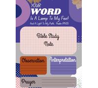Your Word is a Lamp to My Feet: A Bible Study Journal for Reflection, Prayer, and Spiritual Growth