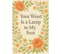 Your Word Is A Lamp To My Feet: JW Lined Notebook for Note Taking Inspirational Scripture Journal for Prayer and Study