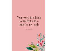 Your Word is a Lamp to My Feet: Psalm 119:105 | Pink Floral Inspirational Scripture Quote Journal Notebook Diary | Christian Gifts For Men, Women and Teen Girls | Compact Handy Size