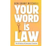 Your Word Is Law: The 10 Rules of Conscious Creation
