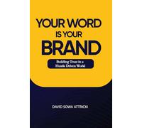 Your Word is Your Brand: Building Trust in a Hustle Driven World