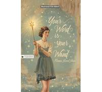 Your Word is Your Wand (Hans Illustrated Classics Collectors Edition) by Florence Scovel Shinn: A Beautifully Illustrated & Thoughtfully Re-Edited ... for Collectors with Fine Illustrations