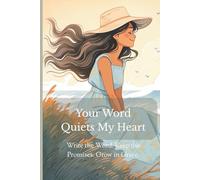 Your Word Quiets My Heart: A Quiet-Time Companion for Women Seeking Peace in God’s Word