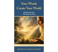 Your Words Create Your World: Breaking the Cycle That Keeps You Stuck: 21 (By His Spirit)