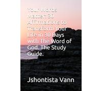 Your Words Matter: 30 Affirmations to Transform Your Life in 30 Days with The Word of God Study Guide.