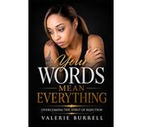 Your Words Mean Everything: A Journey Through Rejection, Restoration, and Renewal