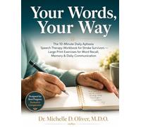 YOUR WORDS, YOUR WAY: The 10-Minute Daily Aphasia Speech Therapy Workbook for Stroke Survivors - Large Print Exercises for Word Recall, Memory & Daily ... D. Oliver Neurological Recovery Series)
