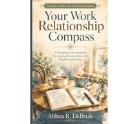 Your Work Relationship Compass: A Workplace Devotional for Navigating Relationships with Wisdom and Grace (Comfort Food for the Working Soul Series)