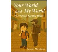 Your World and My World: Two Ways to See One World