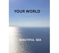 YOUR WORLD: Beautiful sea Large Blank Sketchbook for Drawing, Doodling, and Writing 180 Pages of Creative Freedom - Extra Large Plain White Paper Journal
