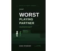 Your Worst Playing Partner: How to silence the voice in your head and play the golf you are actually capable of