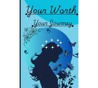 Your Worth, Your Journey: Self-Love and Gratitude Journal for Women