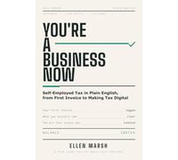 You're a Business Now: Self-Employed Tax in Plain English, from First Invoice to Making Tax Digital