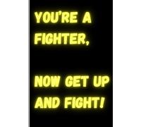 You're a Fighter: Motivational Journal for Mental Strength, Resilience, and Personal Growth