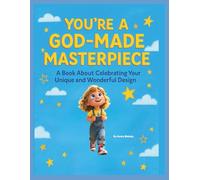 You're A God-Made Masterpiece: A Book About Celebrating Your Unique and Wonderful Design