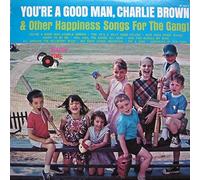 You're A Good Man Charlie Brown And Other Happiness Songs For Children