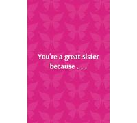 You're A Great Sister Because . . .