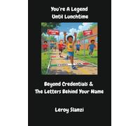 You're A Legend Until Lunchtime: Beyond Credentials and the Letters Behind Your