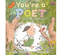 You're a Poet: Ways to Start Writing Poems: The perfect companion for even the youngest of poets to discover their voice