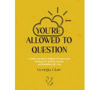 You're Allowed To Question: A Guided Journal for Healing from Religious Trauma, and Rebuilding Self-Trust: Recovery Workbook & Meditations to help you ... Abuse & Trauma, Large 8.5x11 size | 170 pages