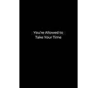 You're Allowed to Take Your Time - A Gentle Journal for Self-Care and Healing: Minimalist 6x9 Lined Notebook for Mindful Reflection, Anxiety Relief, and Slow Living