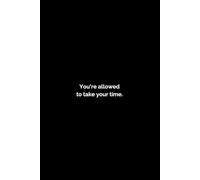 You're Allowed to Take Your Time - Notebook 6x9": A minimalist lined notebook for gentle healing, and quiet reflection.