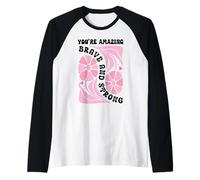 You'Re Amazing Strong and Brave Women You Are Strong Enough Camiseta Manga Raglan