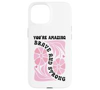 You'Re Amazing Strong and Brave Women You Are Strong Enough Carcasa para iPhone 15