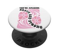 You'Re Amazing Strong and Brave Women You Are Strong Enough PopSockets PopGrip Adhesivo