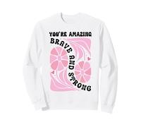 You'Re Amazing Strong and Brave Women You Are Strong Enough Sudadera