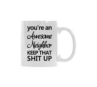 You're An Awesome Neighbor keep That Up - Taza de café de 325 ml de lujo de doble cara para café y té, fabricada en Estados Unidos