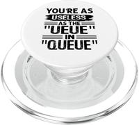 You'Re As Useless As The UEUE In Queue - Sarcastic PopSockets PopGrip para MagSafe