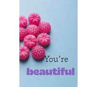 You're Beautiful: Daily Journal, Self-Love Journal Women, Teen Girls
