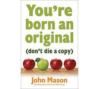 You're Born an Original-Don't Die a Copy