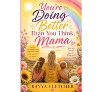 You're doing better than you think, Mama