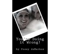 You're Doing it Wrong: a balls out guide to man-tracking, and man-keeping!!: Volume 1