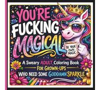 You're F*cking Magical: A Sweary Adult Coloring Book for Grown-Ups Who Need Some Goddamn Sparkle | Funny Stress Relief & Relaxation Coloring Book (Pocket Joy Bold and Easy)