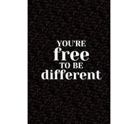 YOU'RE free TO BE different: Write Your Own Story, Your Own Way