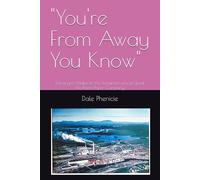 "You're From Away You Know": Moving to Maine in the Prominent era of Great Northern Paper Company