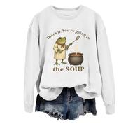 You're Going in the Soup Sudadera That's it You're Going In The Soup Camisa Mujer Hombre, Blanco-1, XL