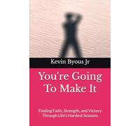 You're Going To Make It: Finding Faith, Strength, and Victory Through Life’s Hardest Seasons