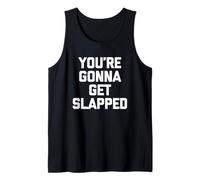 You'Re Gonna Get Slapped - Novedad sarcástica Divertida Camiseta sin Mangas