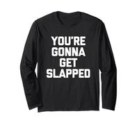 You'Re Gonna Get Slapped - Novedad sarcástica Divertida Manga Larga